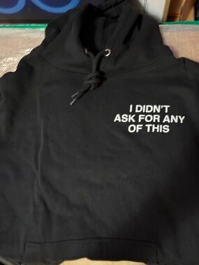 Black Graphic Hoodie with "I Didn't Ask For Any Of This" Text